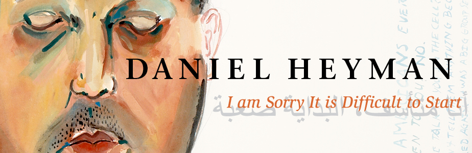 Banner: Daniel Heyman: I am Sorry It is Difficult to Start