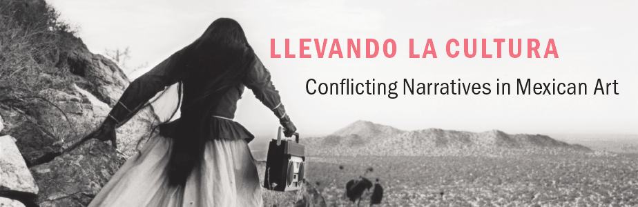 Banner: Llevando La Cultura: Conflicting Narratives in Mexican Art