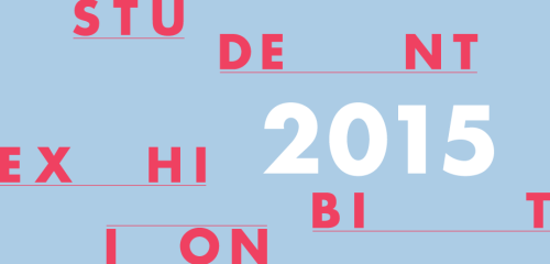 A poster of red and white text on a blue background with scattered letters reads, "Student Exhibition 2015"