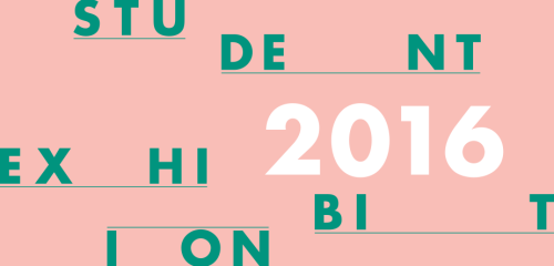 A poster of green and white text on a pink background with scattered letters reads, "Student Exhibition 2016"