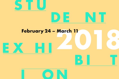 A poster of green, white, and black text on a green background with scattered letters reads, "Student Exhibition 2018 February 24 - March 11"
